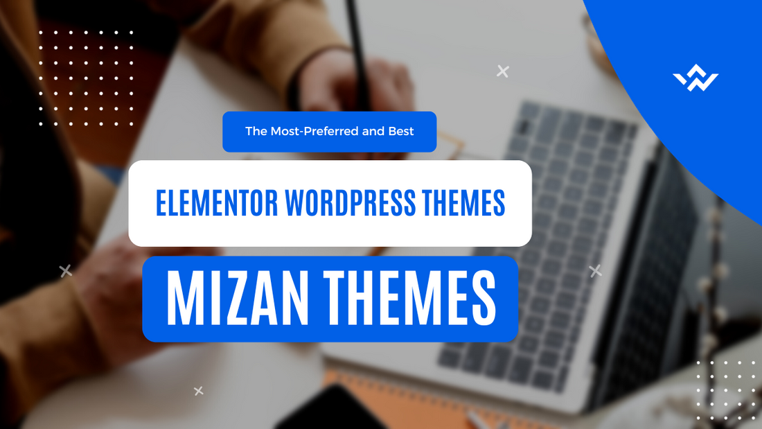 The Most-Preferred and Best Elementor WordPress Themes Examples in 2023