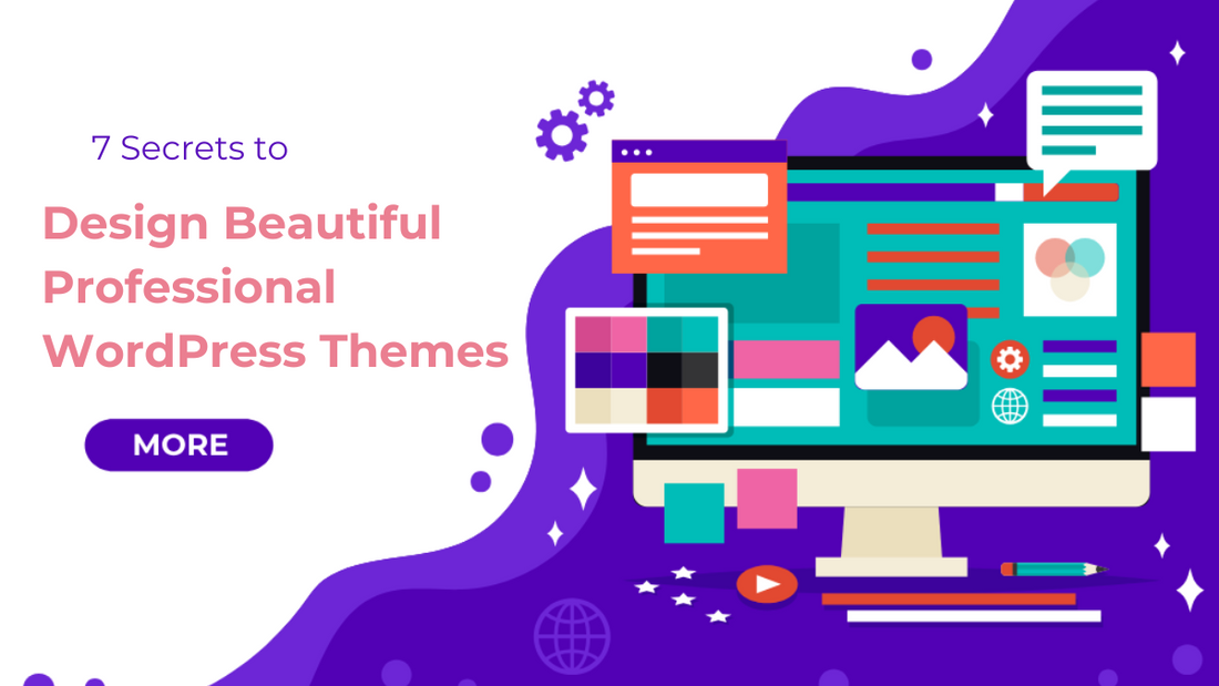 7 Secrets to Design Beautiful Professional WordPress Themes