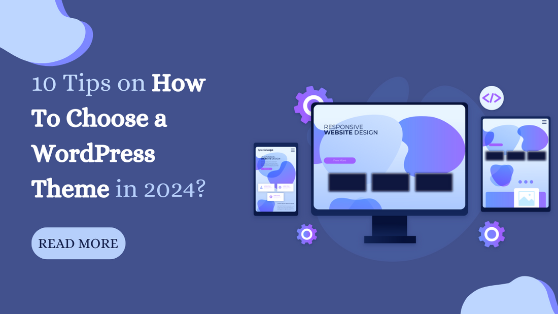 10 Tips on How To Choose a WordPress Theme in 2024?
