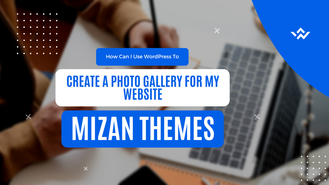 How Can I Use WordPress To Create A Photo Gallery For My Website