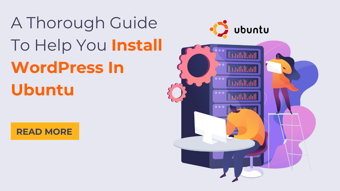 A Thorough Guide To Help You Install WordPress to Ubuntu