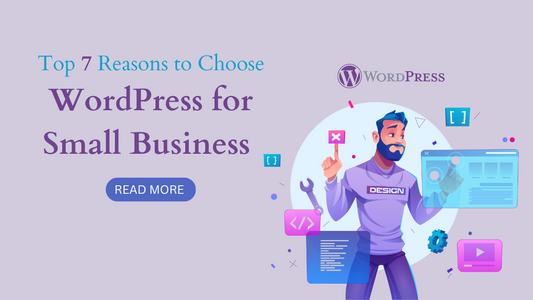 Top 7 Reasons to Choose WordPress for Small Business 