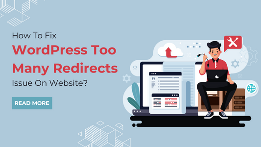 How To Fix WordPress Too Many Redirects Issue On Website?